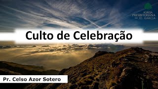 Culto de Celebração | Pr. Celso Azor Sotero