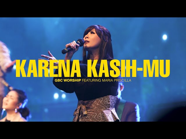 KARENA KASIH-MU | GBC Worship Feat. Maria Priscilla | Live in Concert class=