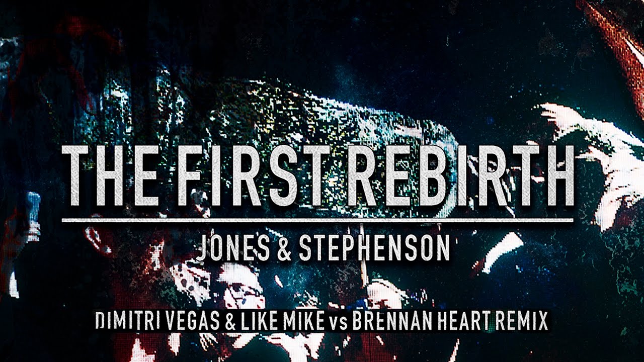 The First Rebirth (Dimitri Vegas & Like Mike vs Brennan Heart Remix ...