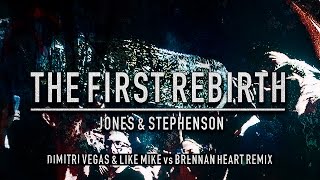 The First Rebirth (Dimitri Vegas & Like Mike vs Brennan Heart Remix) - Jones & Stephenson chords