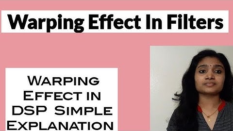 Warping Effect in Filters| Warping Effect in DSP