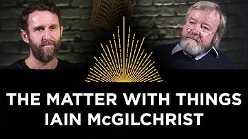 The Matter With Things, Iain McGilchrist