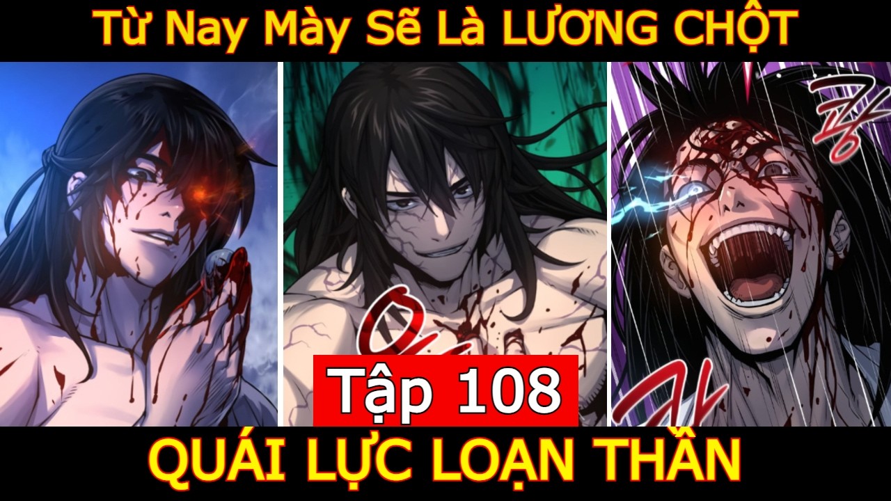Quái Lực Loạn Thần - Tập 108 | Từ Nay Mày Sẽ Là Lương Chột