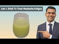 Just 1 drink to treat headache,fatigue and weakness in summers