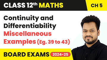 Continuity & Differentiability - Miscellaneous Examples (Eg. 39 to 43) | Class 12 Maths Ch 5 | CBSE