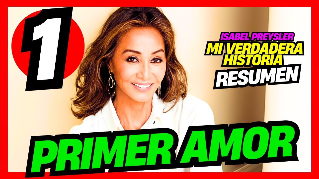 ► EP 01 MI VERDADERA HISTORIA ISABEL PREYSLER (RESUMEN)
