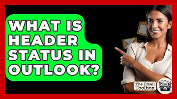 What Is Header Status In Outlook? - TheEmailToolbox.com