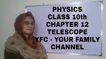 Physics Class 10th (Chapter 12) - Telescope l YFC - Your Family Channel