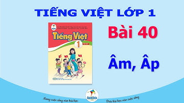 Bài giảng Tiếng Việt Lớp 1| Sách Cánh Diều| Bài 40: Âm, Âp