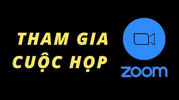 Hướng dẫn Tham gia cuộc họp trực tuyến Zoom