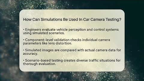 How Can Simulations Be Used In Car Camera Testing? - Talking Tech Trends
