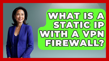 What Is A Static IP With A VPN Firewall? - Your Computer Companion