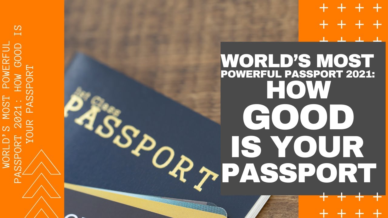 World’s Most Powerful Passport Q4 2021: How Good Is Your Passport