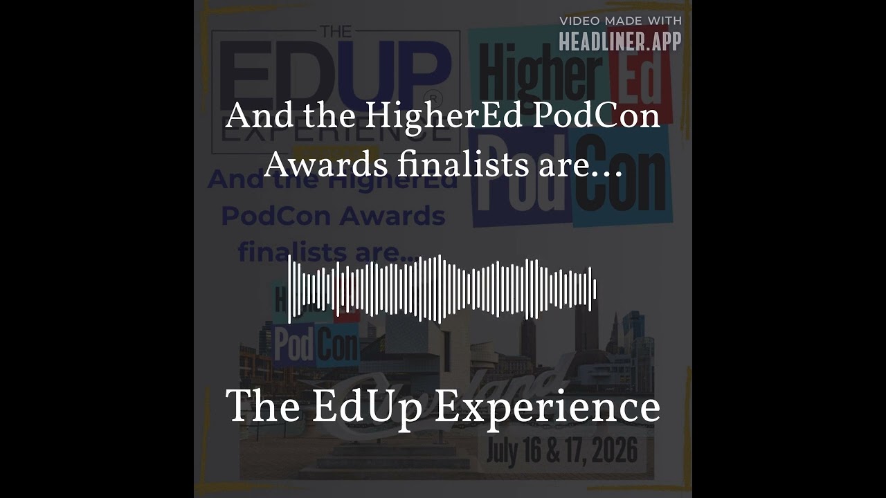 And the HigherEd PodCon Awards finalists are... | The EdUp Experience And the HigherEd PodCon Awards finalists are... | The EdUp Experience