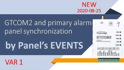 GTCOM2 and primary alarm panel synchronization by Panel’s EVENTS VAR.1