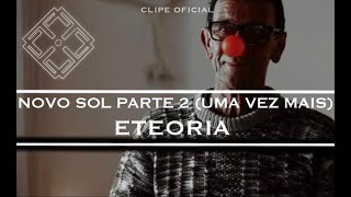 Video thumbnail of "Eteoria - Novo Sol parte 2 (uma vez mais)"