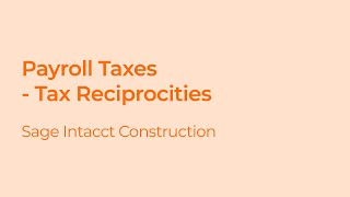 Setting Up Tax Reciprocities in Construction Payroll for Sage Intacct