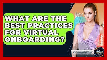 What Are The Best Practices For Virtual Onboarding? - Modern Manager Toolbox