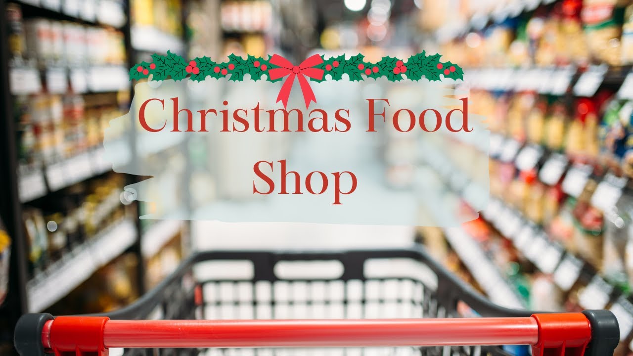 My Christmas Food Shop Final Supermarket Visit of 2022 Tesco