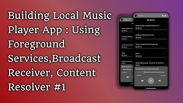 Building Local Music Player App📱 : Using Foreground Services,Broadcast Receiver, Content Resolver #1