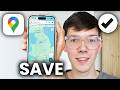 How To Save A Location In Google Maps - Step By Step
