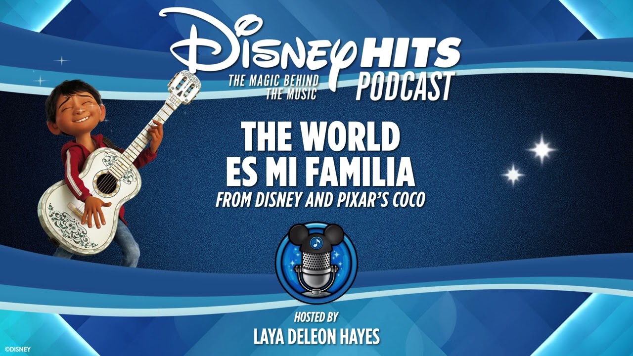 Disney Hits Podcast: The World Es Mi Familia (From Disney & Pixar's 