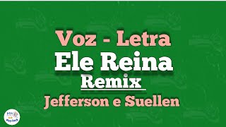 Ele Reina Remix - Jefferson E Suellen - Letra
