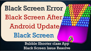 How to Fix Bubble Shooter class App Black Screen Error | After Android Update