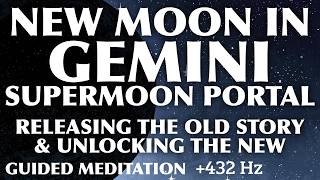 New Moon Super Moon in Gemini Portal 2026 Guided Meditation | Release Old Stories & Plant the New