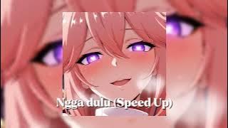 Ngga dulu(Speed Up)