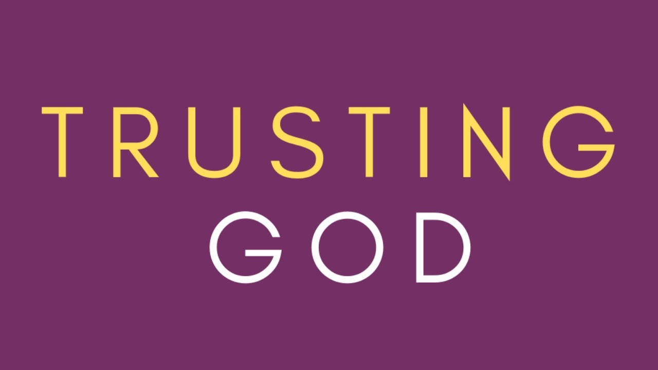 Trusting God - YouTube