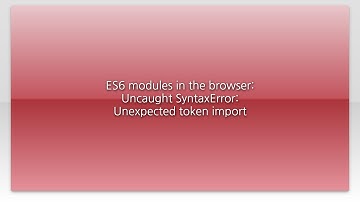 ES6 modules in the browser: Uncaught SyntaxError: Unexpected token import
