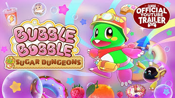 Bubble Bobble Sugar Dungeons - Official Game Trailer