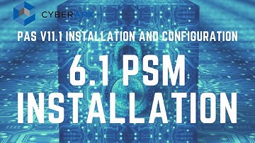 CyberArk PAS 11.1 Install and Config - 6.1 PSM installation