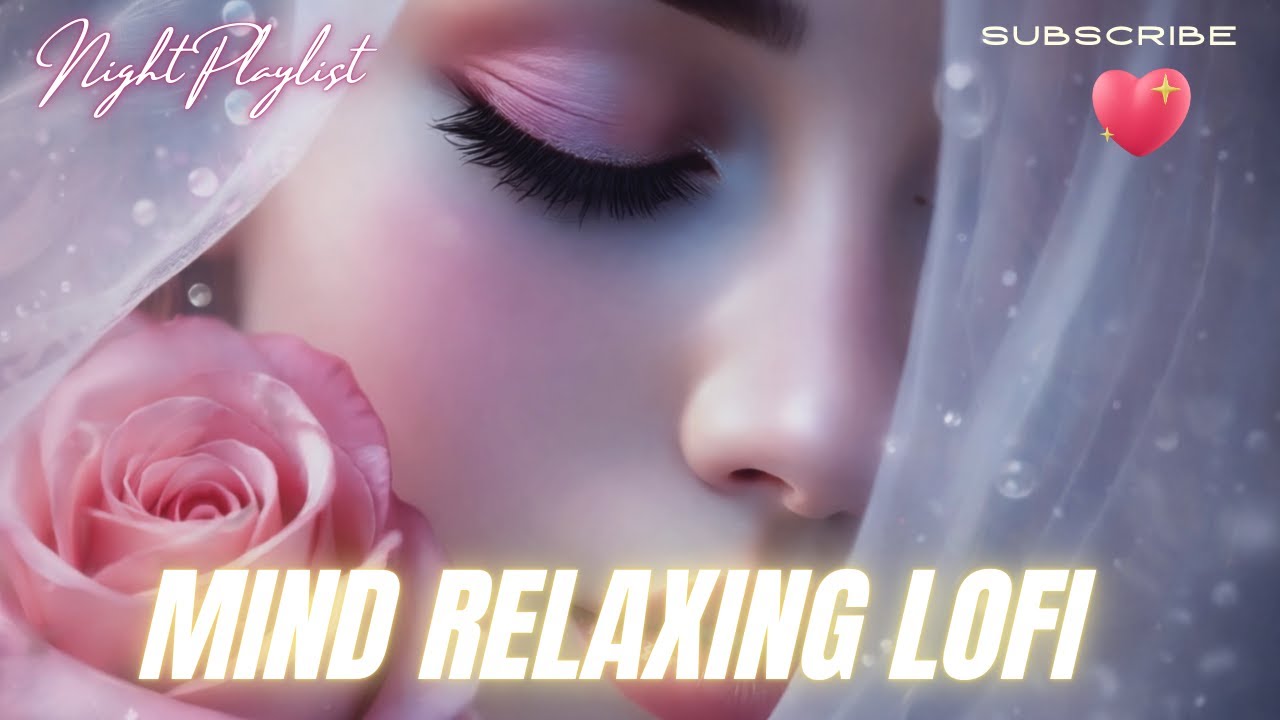 💔2026 Ultimate Mind Relaxing Lofi Beats | Study, Sleep & Chill--279🎧