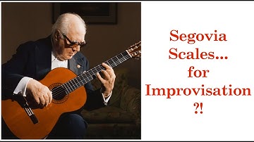 Segovia Scales… for Improvisation?!