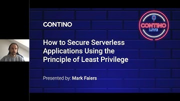 Contino Live: How to Secure Serverless Applications Using the Principle of Least Privilege