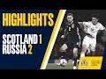 HIGHLIGHTS | Scotland 1-2 Russia