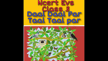 Ncert EVS class 3 chapter 1 with full explanation ll  आसपास पाठ 3 डाल डाल पर ताल ताल पर ll