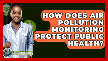 How Does Air Pollution Monitoring Protect Public Health? - Earth Science Answers