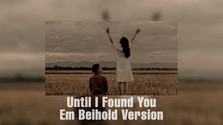 Until I Found You - Stephen Sanchez & Em Beihold| Reverb TikTok Version 