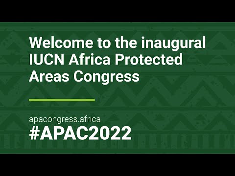 Day 4: The IUCN Africa Protected Areas Congress (APAC)