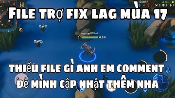 Cập Nhật File Trợ Fix Lag Liên Quân Giúp Tùy Biên Fix Lag Mới Nhất Mùa 17 - MTN LAG
