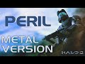 Halo 2 - Peril (Metal Version)