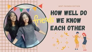 HOW WELL DO WE KNOW EACH OTHER | BEST FRIENDS EDITION