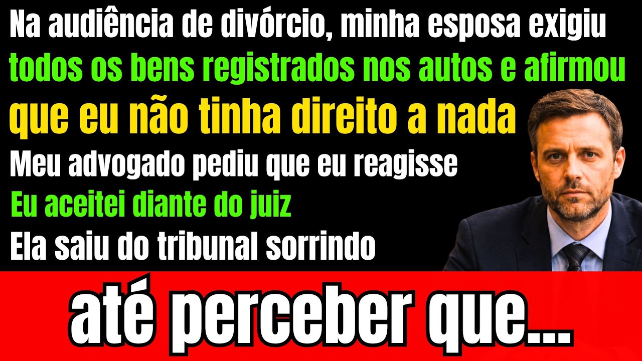 Na audiência de divórcio, minha esposa exigiu tudo e sorriu — até perceber que...