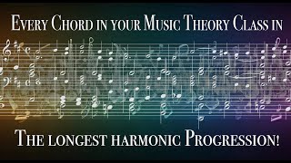 Every Chord in Your Music Theory Class in the Longest Harmonic Progression!