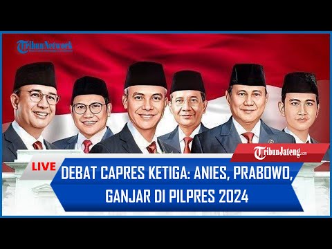 🔴 LIVE Debat Capres Ketiga: Anies, Prabowo, Ganjar di Pilpres 2024