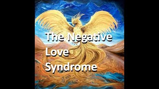 The Negative Love Syndrome