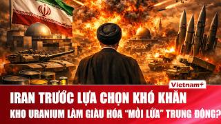 Kho uranium Iran trở thành “quả bom ngoại giao”, Washington và Tehran căng thẳng cực độ